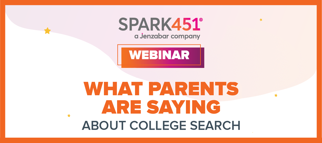 Spark451 Webinar - What Parents Are Saying About College Search